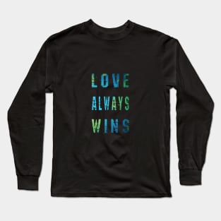 Love Always Wins Long Sleeve T-Shirt